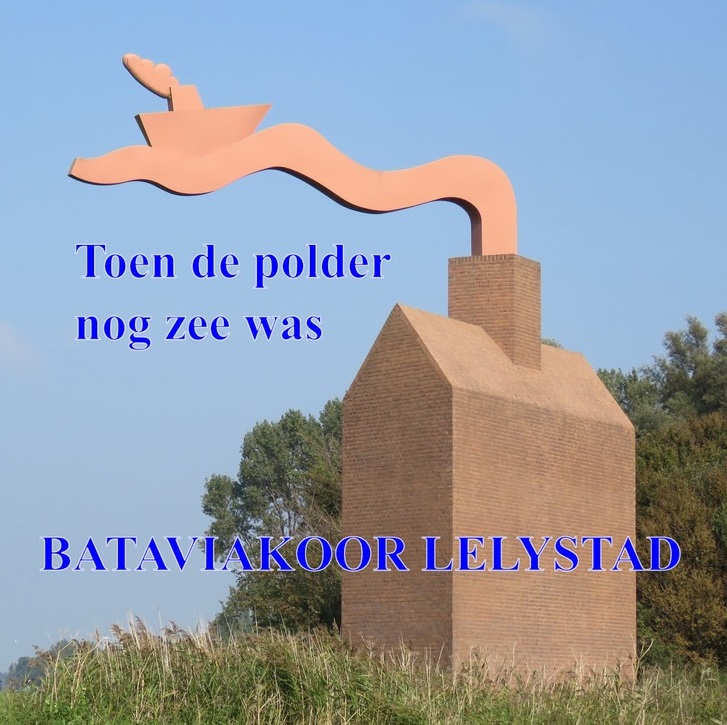 Toen de polder nog zee was – Bataviakoor